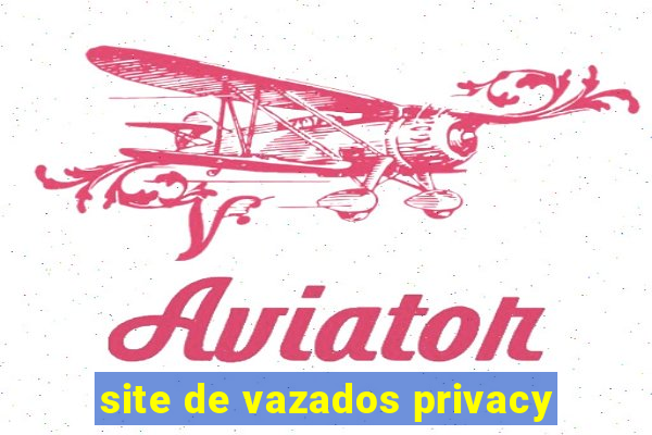 site de vazados privacy